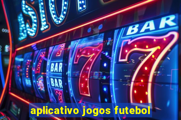 aplicativo jogos futebol